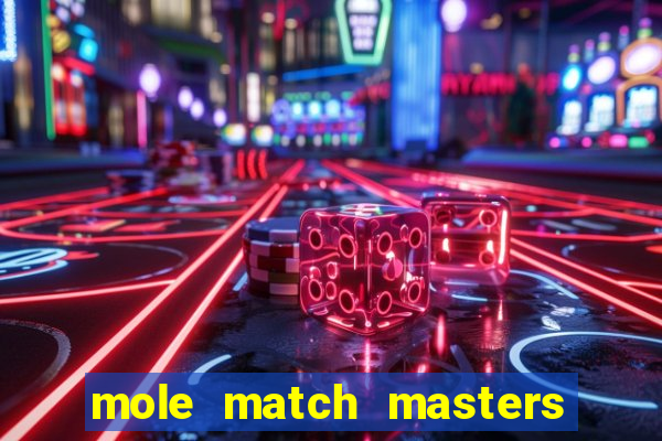 mole match masters ganha dinheiro